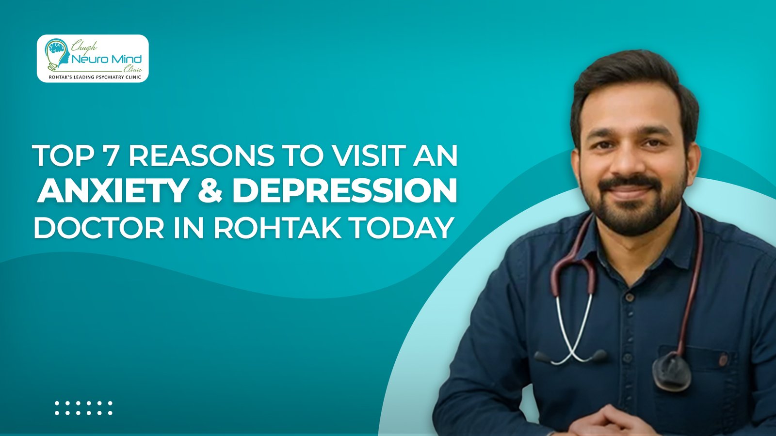Top 7 Reasons to Visit an Anxiety and Depression Doctor in Rohtak Today