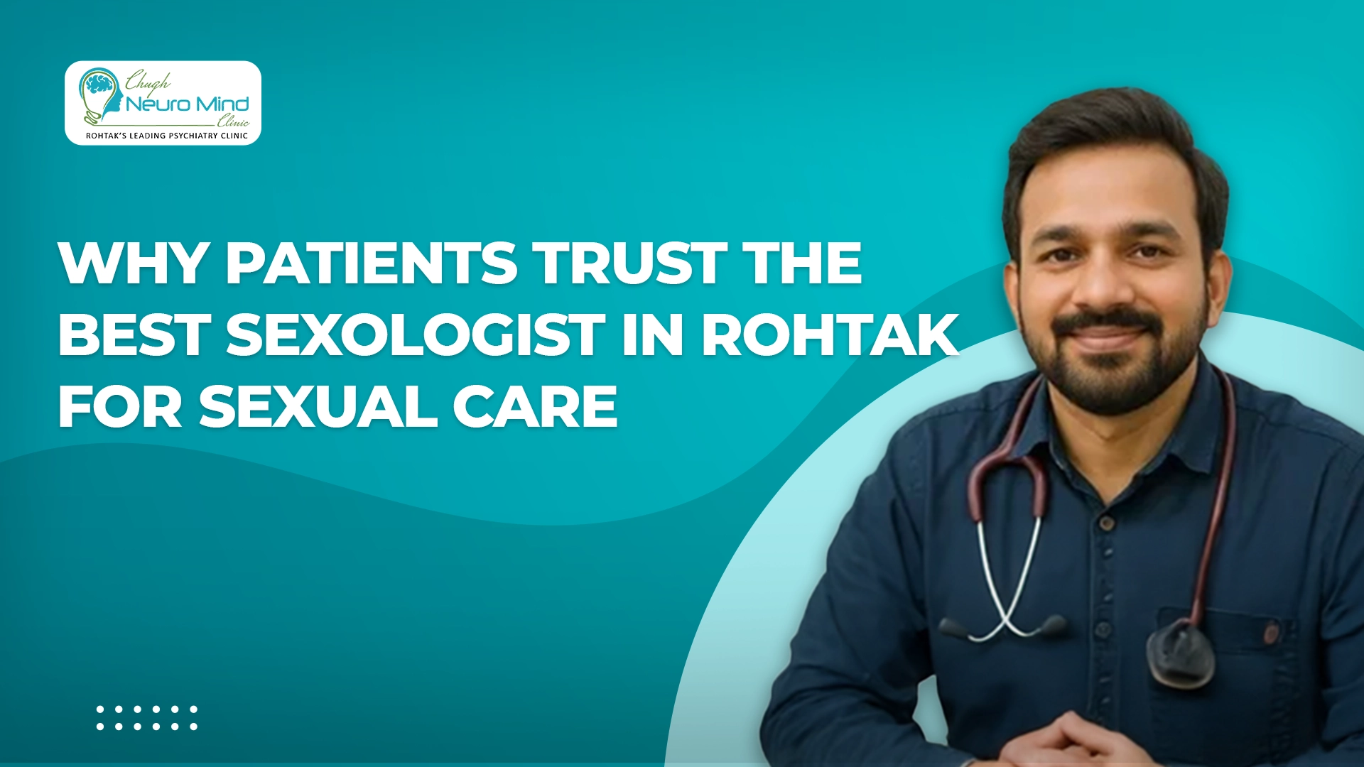 Why Patients Trust the Best Sexologist in Rohtak for Sexual Care